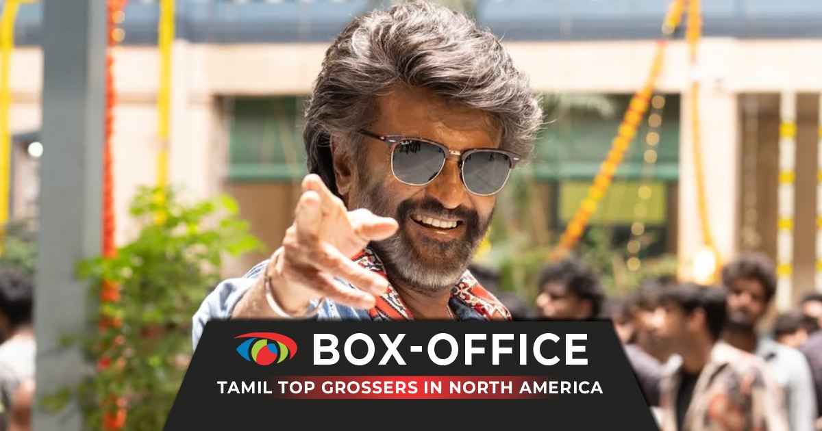 Kollywood (Tamil) Highest-Grossing Films At North America Box Office
